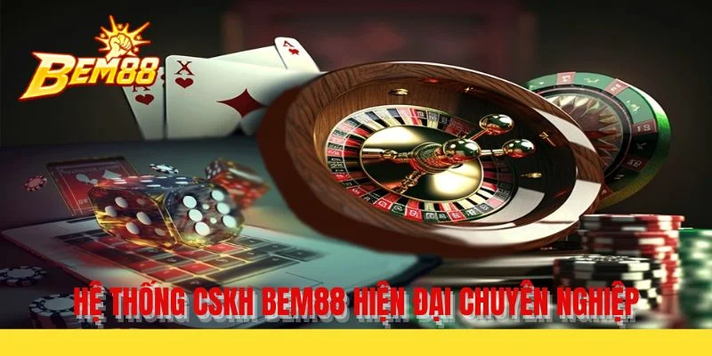 Hệ thống CSKH BEM88 hiện đại, chuyên nghiệp