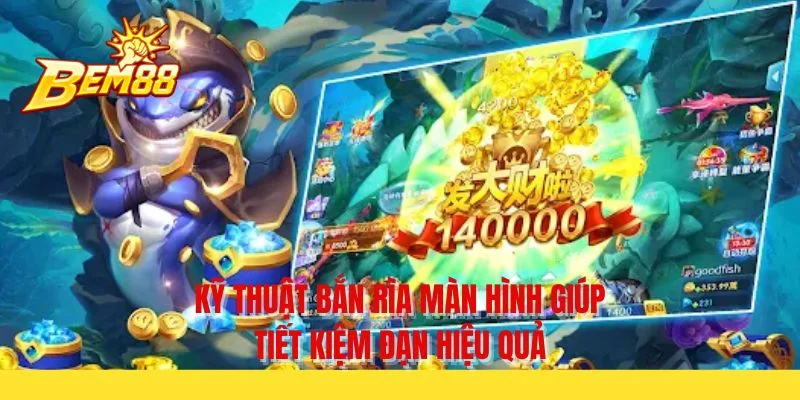 Kỹ thuật bắn rìa màn hình giúp tiết kiệm đạn hiệu quả