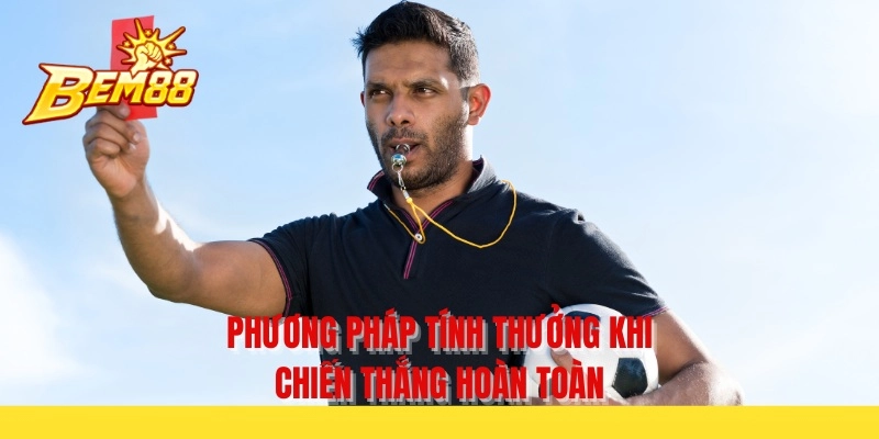 Phương pháp tính thưởng khi chiến thắng hoàn toàn