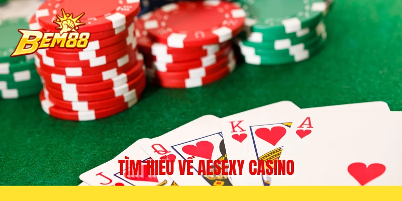 Tìm hiểu về AEsexy casino