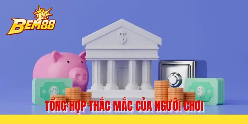 Tổng hợp thắc mắc của người chơi