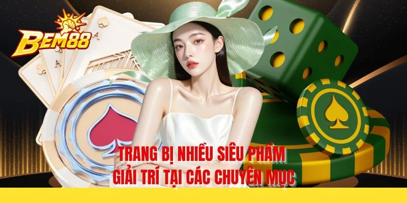 Trang bị nhiều siêu phẩm giải trí tại các chuyên mục